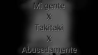 Mi gente X Takitaki X Abusadamente Resimi