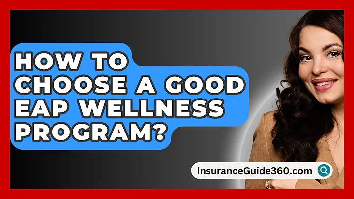 How To Choose A Good EAP Wellness Program? - InsuranceGuide360.com