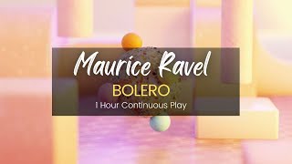 Bolero by Maurice Ravel  | 1 Hour Continuous Play