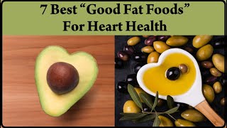 7 Good fat Foods For HEART HEALTH l DIET FOR HEALTHY HEART l Heart healthy foods