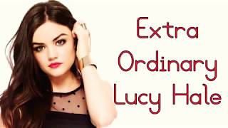 Video thumbnail of "Extra Ordinary Lyrics ~ Lucy Hale"