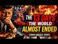 The Cuban Missile Crisis: 13 Days That Brought the World to the Brink