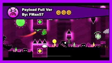 Geometry Dash - Payload Full Ver by FMax57 All Coins 100% Complete