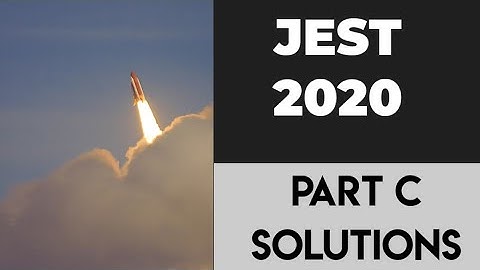 JEST Physics 2020| Part C Solutions| Q:1 - 10
