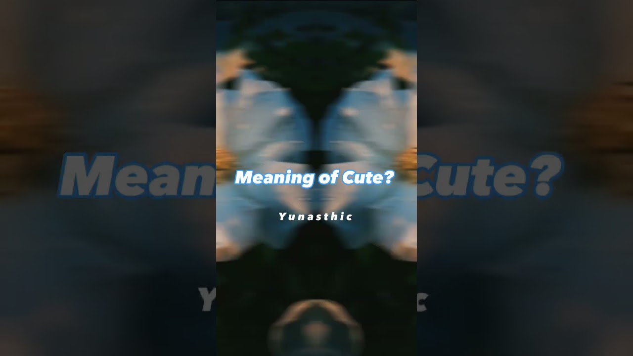 Meaning of cute?