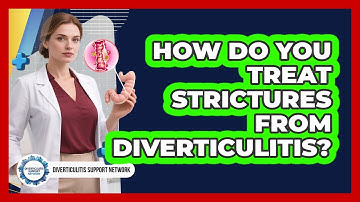 How Do You Treat Strictures From Diverticulitis? - Diverticulitis Support Network