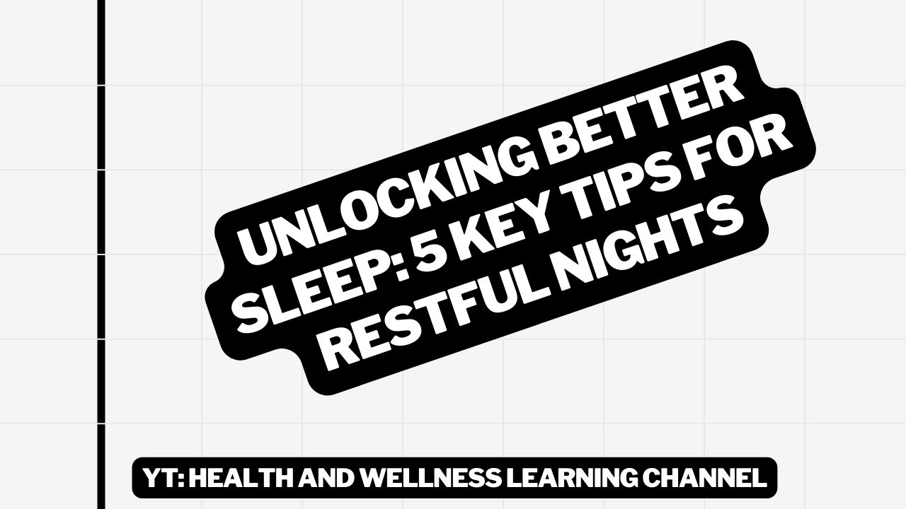 Unlocking Better Sleep: 5 Key Tips for Restful Nights - YouTube