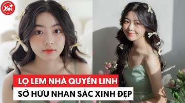 Lọ Lem - Con gái MC Quyền Linh "phá kén" sau 10 năm, nhan sắc đẹp "không tì vết"