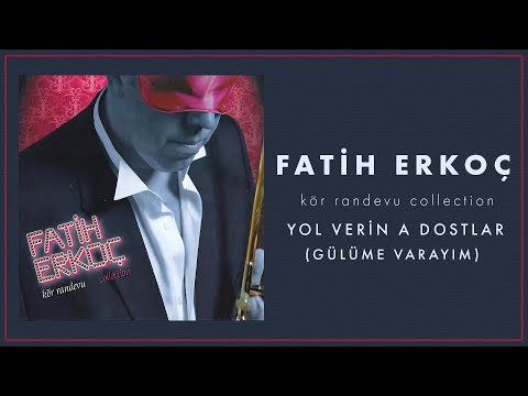 Fatih Erkoç - Yol Verin A Dostlar (Gülüme Varayım) -  (Official Audio Video)