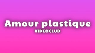 VIDEOCLUB - Amour plastique (Paroles/Lyrics)