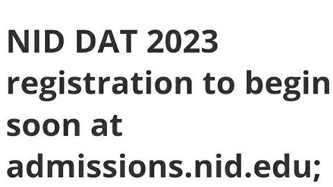 NID DAT 2023 REGISTRATION START, HOW TO APPLY,EXAM, ADMIT CARD DATE RELEASED, ELIGIBILITY, LATEST