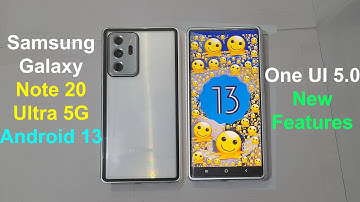 Samsung Galaxy Note 20 Ultra 5G Android 13 One UI 5 update New Features