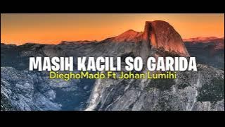 Download lagu DieghoMado - MASIH KACILI SO GARIDA | Ft. Johan Lumihi |