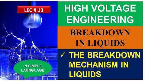 Breakdown Methods in Liquid Dielectrics |High Voltage Engineering| Breakdown In Liquid #highvoltage