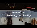 Naturalism: Bumping into Reality - Greg Koukl