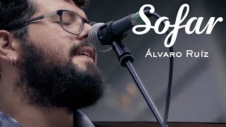 Álvaro Ruíz - Todo lo que está bien | Sofar Seville