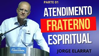 01 JORGE ELARRAT -  Atendimento Fraterno Espiritual (2024) - parte 1