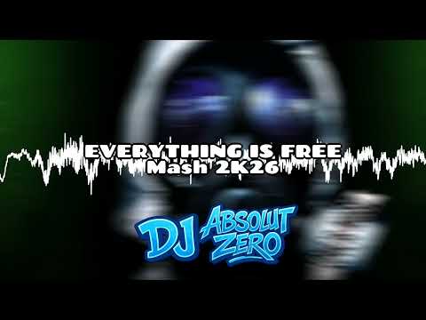 EVERYTHING IS FREE (2k26 DjAbsolutZero Mashup)