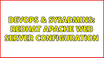 DevOps & SysAdmins: redhat apache web server configuration (2 Solutions!!)