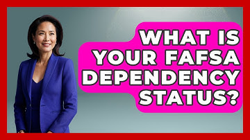 What Is Your FAFSA Dependency Status? - Smart Start Education Fund