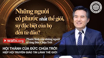 Phước lành của những người ở cùng Đức Chúa Trời | Hội Thánh của Đức Chúa Trời