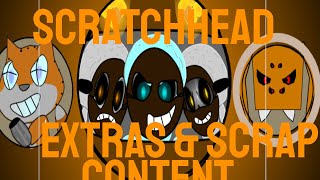 Scratchhead Extras & Cut Content