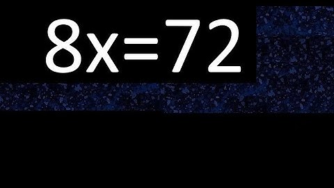 8x=72 how to solve linear equations, find x unknown variable