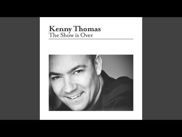 KENNY THOMAS - THE SHOW IS OVER