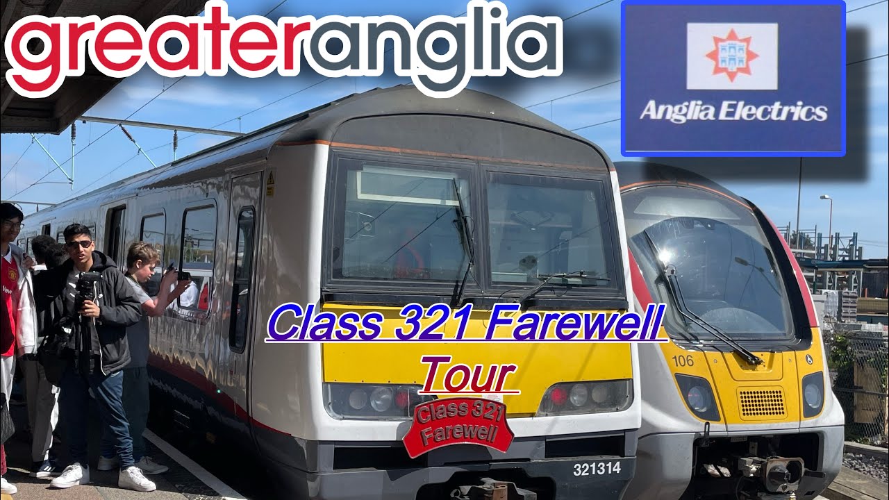 Greater Anglia Class 321 Farewell Tour YouTube