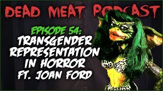 Transgender Representation in Horror (Dead Meat Podcast #54)