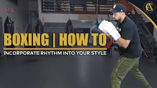 Boxing | HOW TO | INCORPORATE RHYTHM INTO YOUR STYLE
