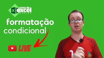 Como faço Formatação Condicional no Excel? Curso de Excel OnLine - Replay