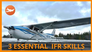 DO YOU KNOW These Three Essential IFR Skills? Instrument pilots all levels will fly airplanes better