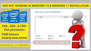 HDD NOT SHOWING IN WINDOWS 10 & 11 INSTALLATION ON INTEL 11th, 12th and 13th GEN - SOLVED