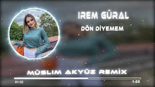 İrem Güral - Dön Diyemem ( Muslim Akyüz Remix) Resimi