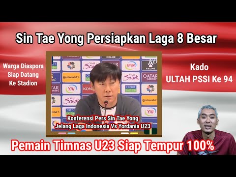 Kejutan Sin Tae Yong Saat Jumpa Pers, Update Timnas U23 Vs Yordania, Kado Spesial Ultah PSSI