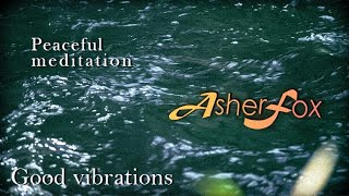 Nature's Serenity: Good Vibrations Meditation for Inner Peace | Asher Fox