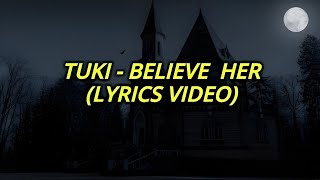 TUKI : BELIEVE HER (Lyrics Video)