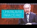 UMA PALAVRA PARA OS PAIS - Palestra EZRA MA - Fevereiro de 2016