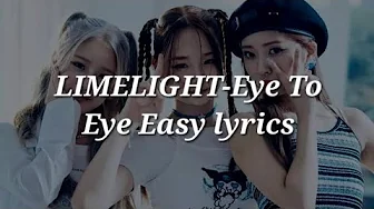 LIMELIGHT-Eye To Eye Easy lyrics LIMELIGHT-Eye To Eye Easy lyrics