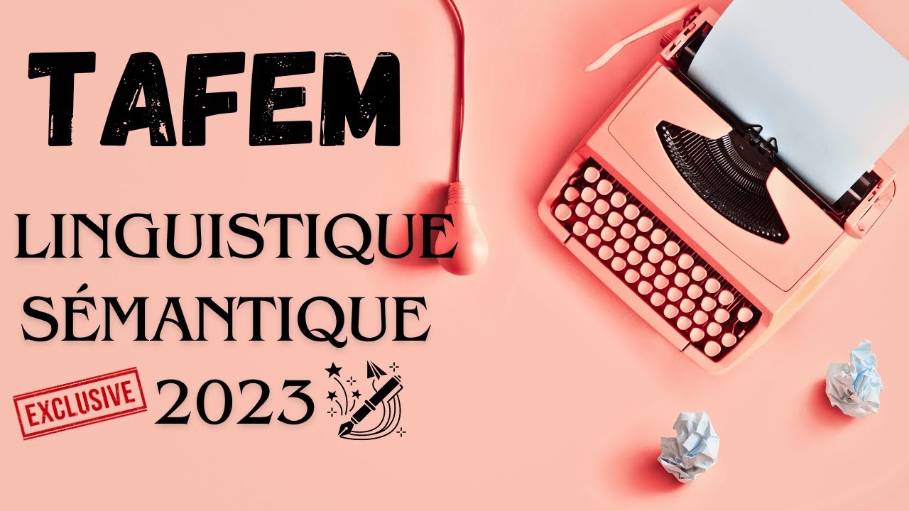 TAFEM 2023  sémantique linguistique. Le plus difficile jusqu'à présent
