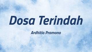 Download lagu Dosa Terindah - Ardhitio Pramono | Lyrics / Lirik