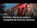 Partido Liberal se uniría a la campaña de Paloma Valencia