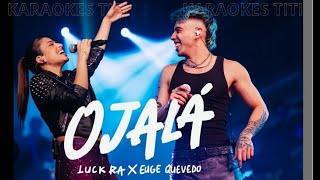 Ojala Karaoke- Luck Ra- Euge Quevedo