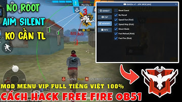Cách Hack Free Fire OB51 | Mod Menu Aim Silent, Speed, Ghost, Bắn Nhanh, Antiban | Khánh Mods