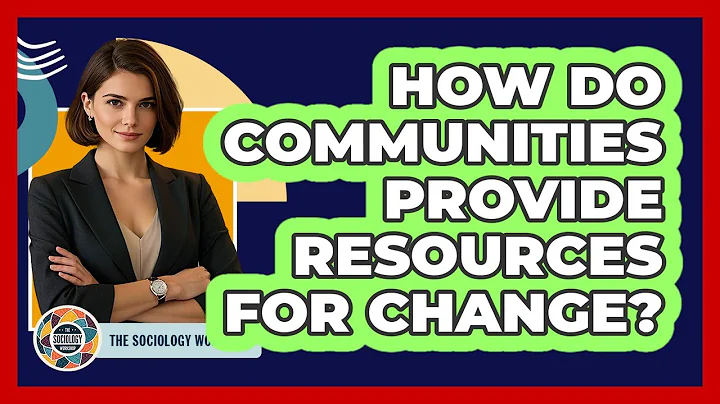 How Do Communities Provide Resources For Change?