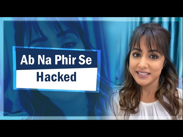 Ab Na Phir Se | Hacked | Hina Khan class=