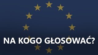 Na kogo głosować w wyborach do Parlamentu Europejskiego?