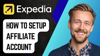 How To Setup Expedia Affiliate Account [2025 Guide]