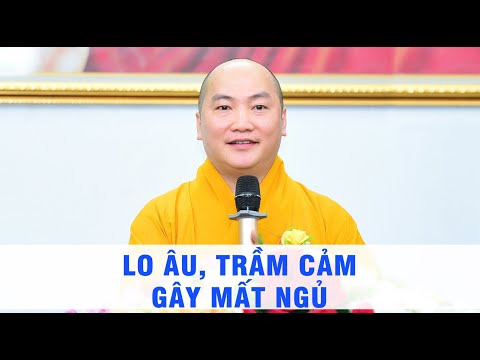 Lo âu, trầm cảm gây mất ngủ  - (Trích đoạn ngắn) - Thầy Thích Phước Tiến